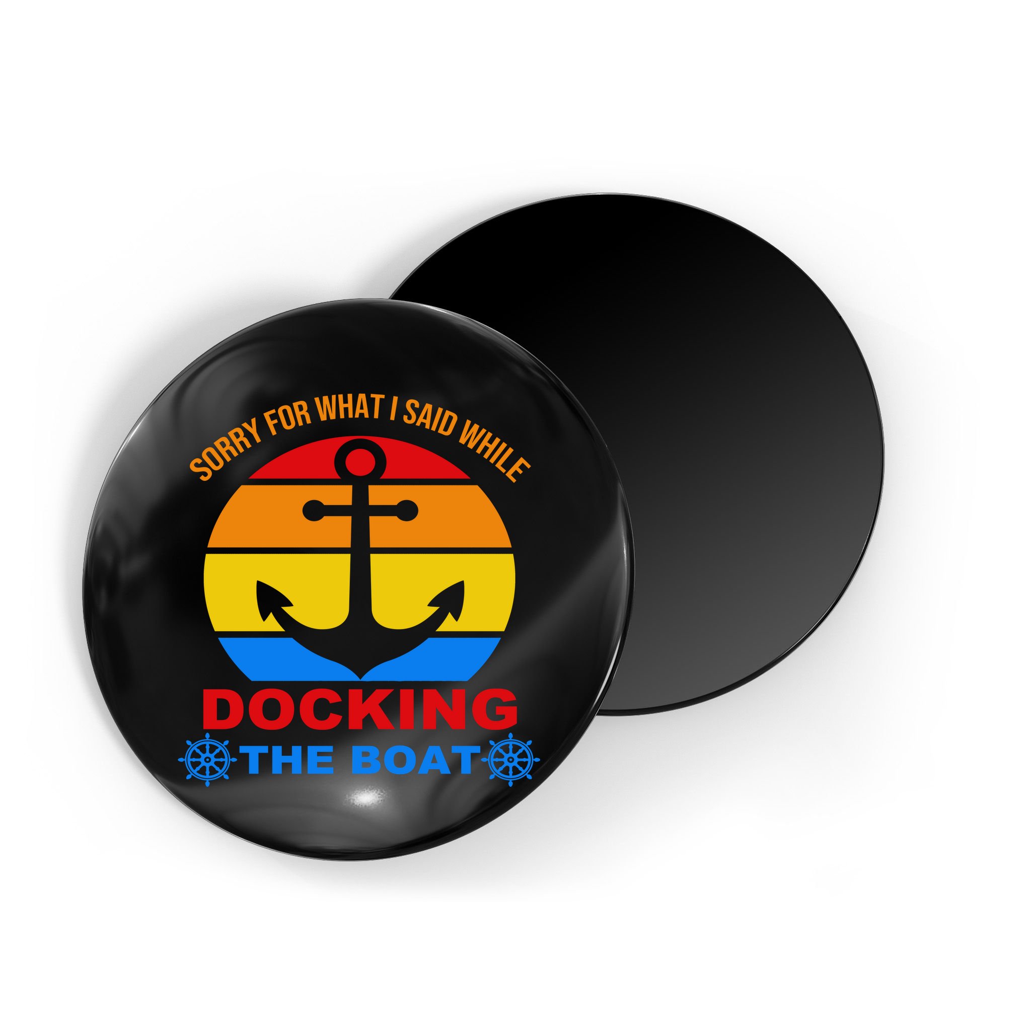 Sorry For What I Said While Docking The Boat Magnet