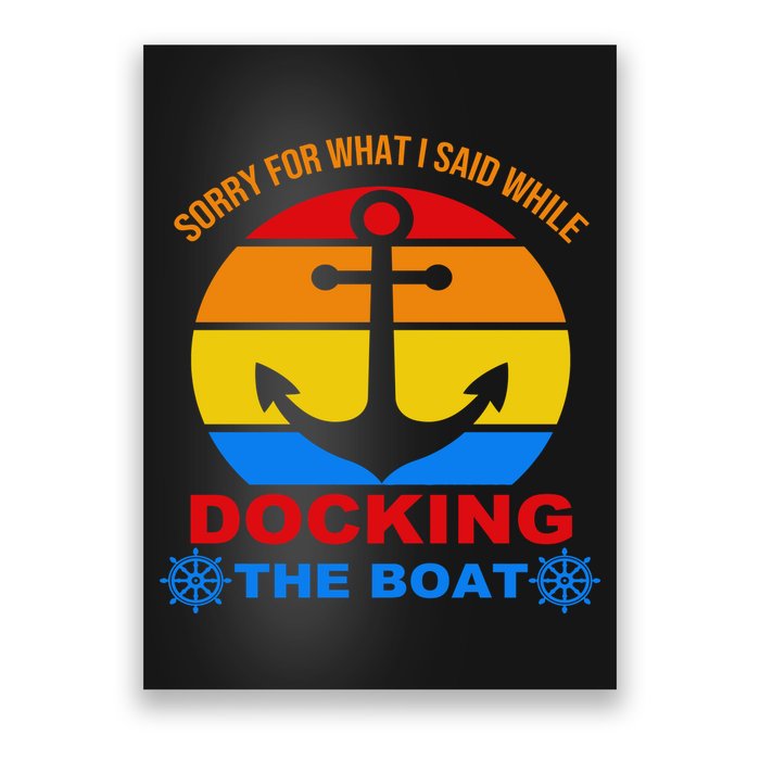 Sorry For What I Said While Docking The Boat Poster