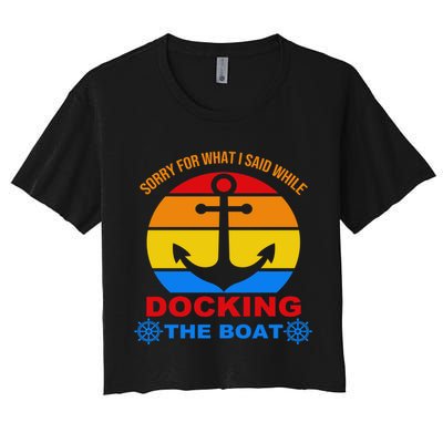 Sorry For What I Said While Docking The Boat Crop Top