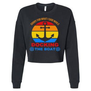 Sorry For What I Said While Docking The Boat Cropped Pullover Crew