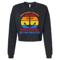 Sorry For What I Said While Docking The Boat Cropped Pullover Crew