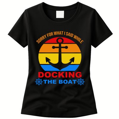 Sorry For What I Said While Docking The Boat Womens T-Shirt