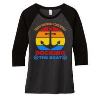 Sorry For What I Said While Docking The Boat Women's Tri-Blend 3/4-Sleeve Raglan Shirt