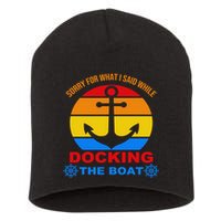 Sorry For What I Said While Docking The Boat Short Acrylic Beanie