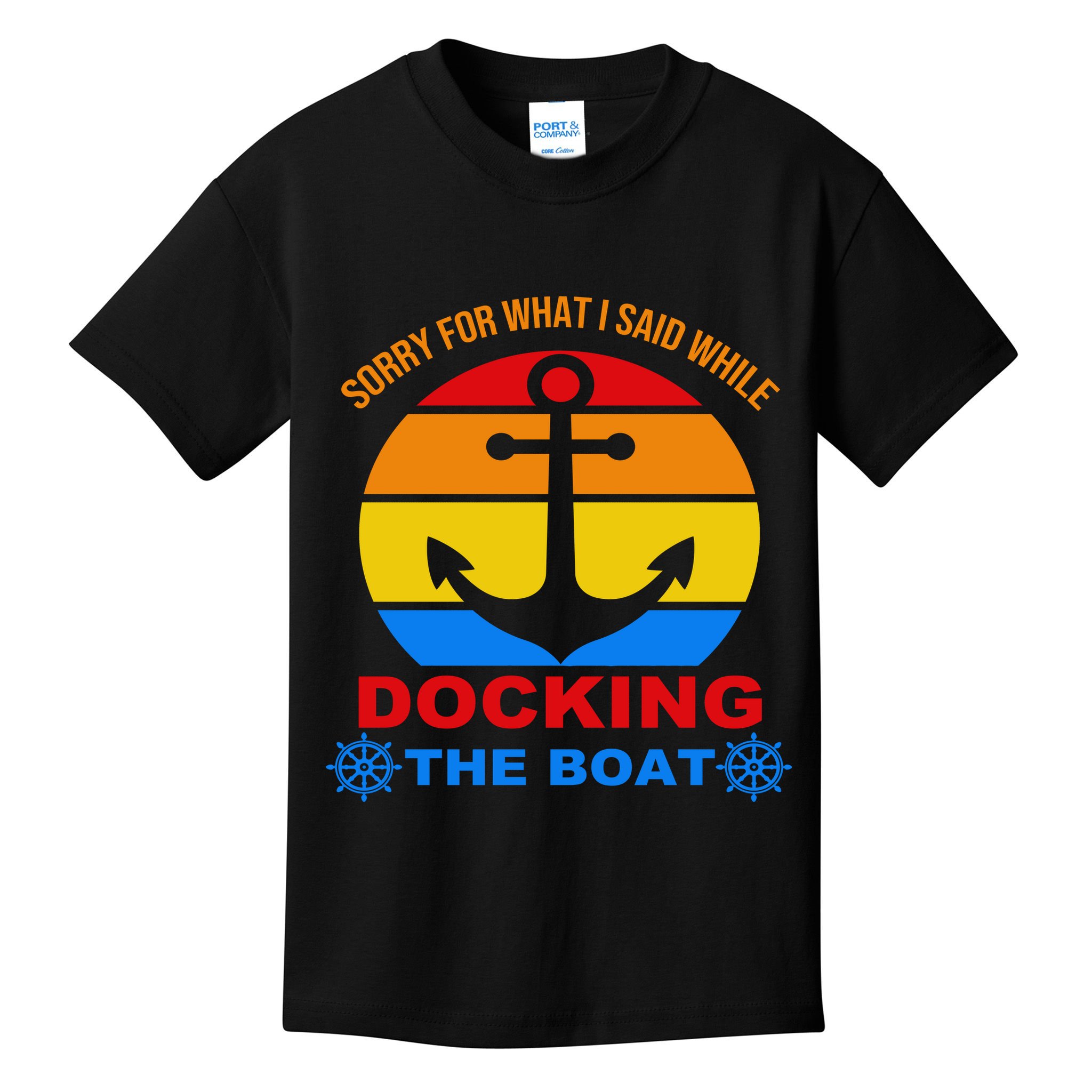 Sorry For What I Said While Docking The Boat Kids T-Shirt