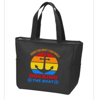 Sorry For What I Said While Docking The Boat Zip Tote Bag