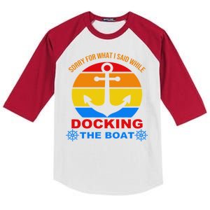 Sorry For What I Said While Docking The Boat Kids Colorblock Raglan Jersey