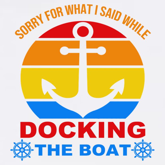 Sorry For What I Said While Docking The Boat Garment-Dyed Sweatshirt