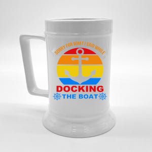 Sorry For What I Said While Docking The Boat Beer Stein