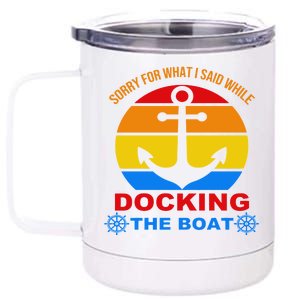 Sorry For What I Said While Docking The Boat 12 oz Stainless Steel Tumbler Cup