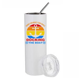 Sorry For What I Said While Docking The Boat Stainless Steel Tumbler