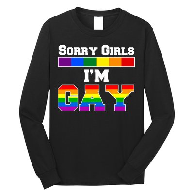 Sorry Girls I'm Gay Long Sleeve Shirt
