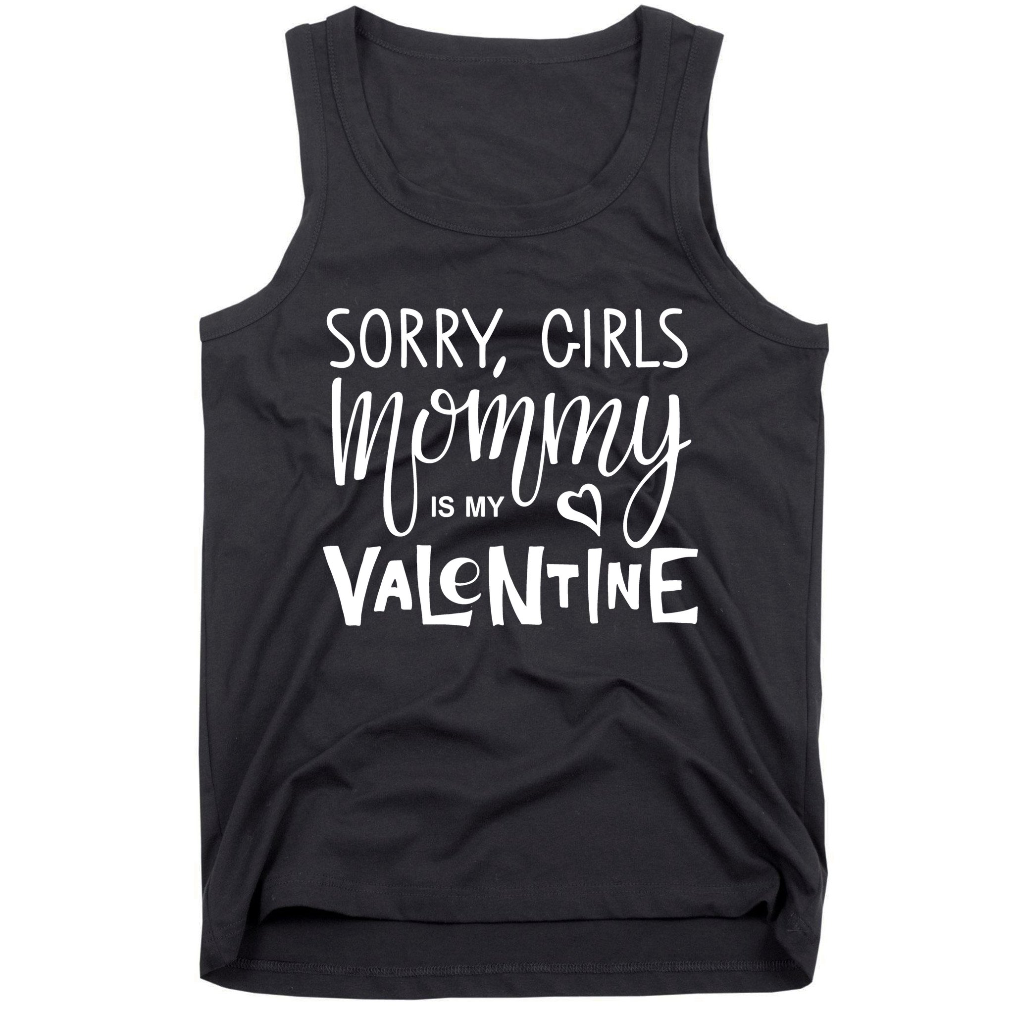 Sorry Girls Mommy Is My Valentine Tank Top