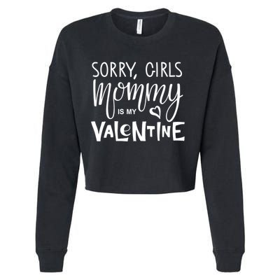 Sorry Girls Mommy Is My Valentine Cropped Pullover Crew