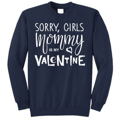 Sorry Girls Mommy Is My Valentine Tall Sweatshirt