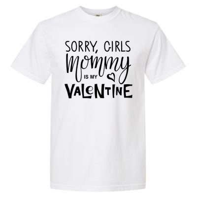 Sorry Girls Mommy Is My Valentine Garment-Dyed Heavyweight T-Shirt