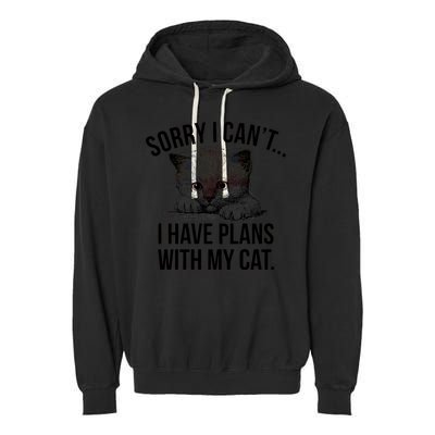 Sorry I Cant I Have Plans With My Cat Funny Garment-Dyed Fleece Hoodie