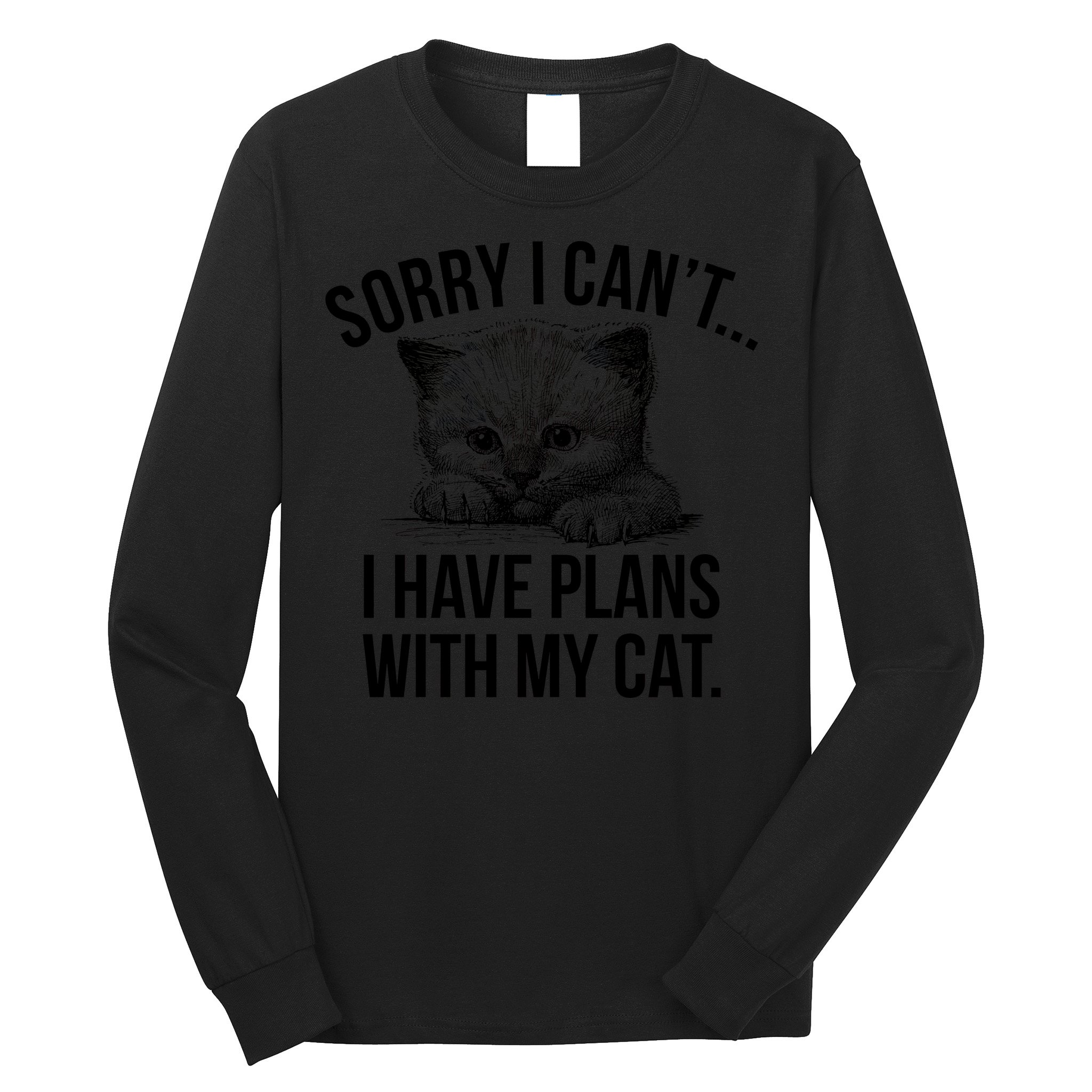 Sorry I Cant I Have Plans With My Cat Funny Long Sleeve Shirt