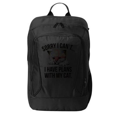 Sorry I Cant I Have Plans With My Cat Funny City Backpack