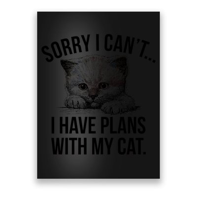 Sorry I Cant I Have Plans With My Cat Funny Poster