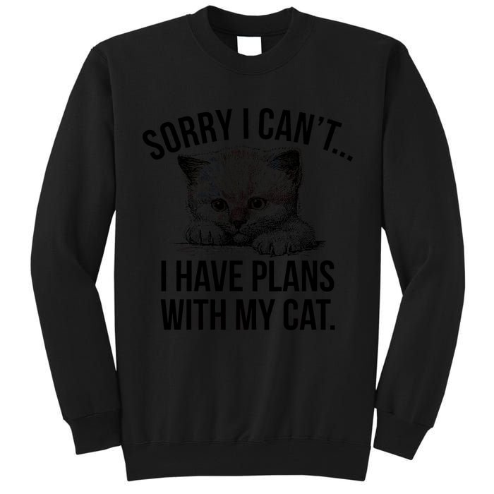 Sorry I Cant I Have Plans With My Cat Funny Tall Sweatshirt