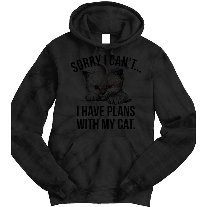 Sorry I Cant I Have Plans With My Cat Funny Tie Dye Hoodie