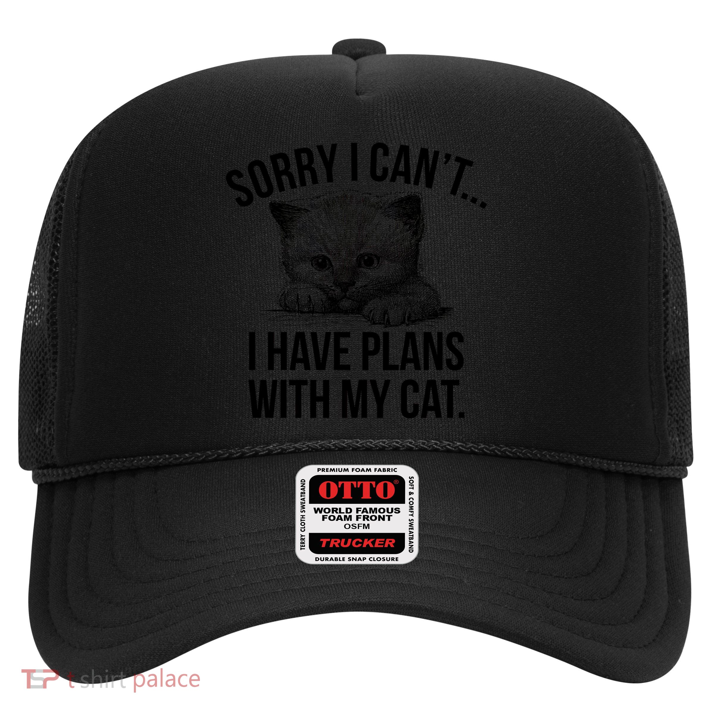 Sorry I Cant I Have Plans With My Cat Funny Trucker Hat