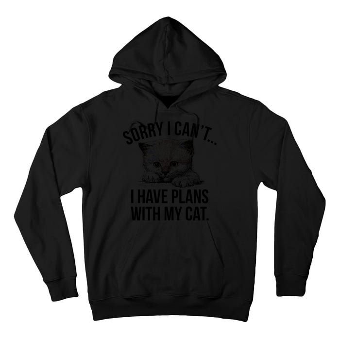 Sorry I Cant I Have Plans With My Cat Funny Tall Hoodie