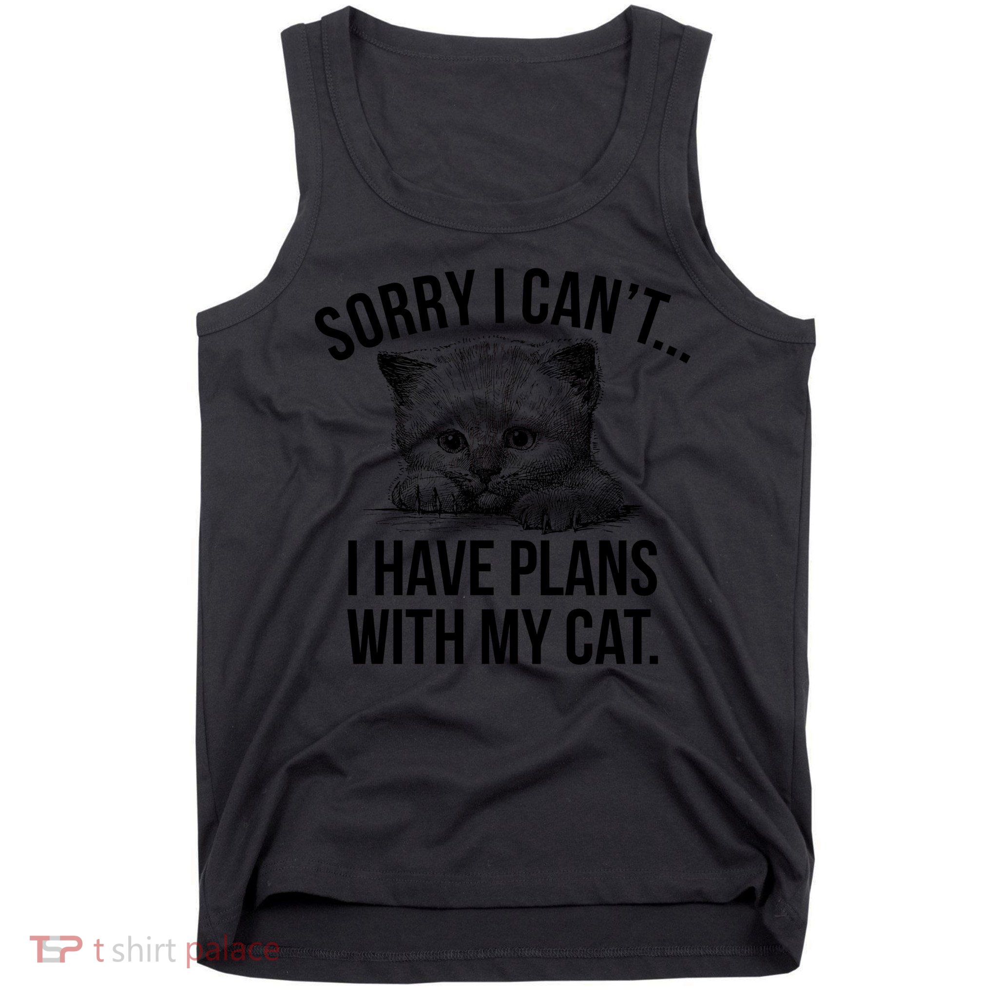 Sorry I Cant I Have Plans With My Cat Funny Tank Top