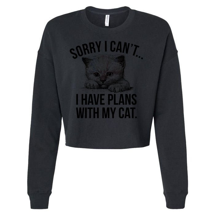 Sorry I Cant I Have Plans With My Cat Funny Cropped Pullover Crew