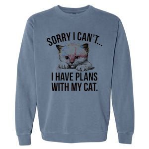 Sorry I Cant I Have Plans With My Cat Funny Garment-Dyed Sweatshirt