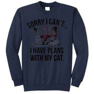 Sorry I Cant I Have Plans With My Cat Funny Sweatshirt