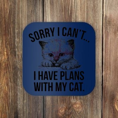 Sorry I Cant I Have Plans With My Cat Funny Coaster