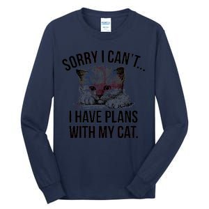 Sorry I Cant I Have Plans With My Cat Funny Tall Long Sleeve T-Shirt