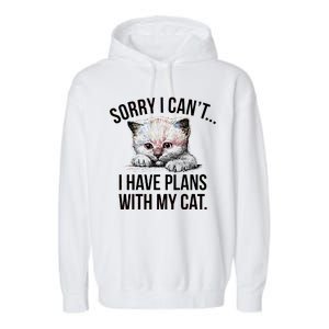 Sorry I Cant I Have Plans With My Cat Funny Garment-Dyed Fleece Hoodie