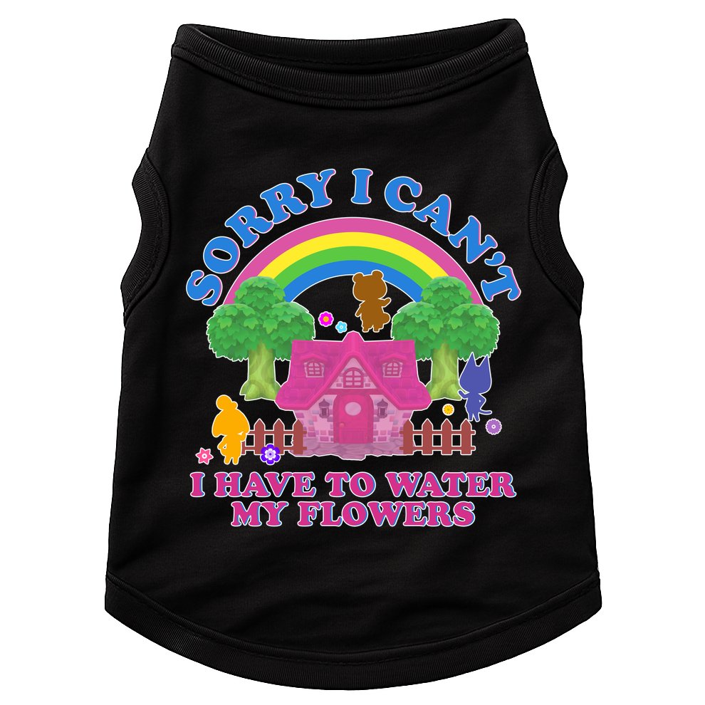 Sorry I Can't I Have To Water My Flowers Doggie Tank