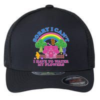 Sorry I Can't I Have To Water My Flowers Flexfit Unipanel Trucker Cap