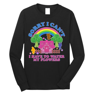 Sorry I Can't I Have To Water My Flowers Long Sleeve Shirt