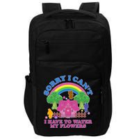 Sorry I Can't I Have To Water My Flowers Impact Tech Backpack