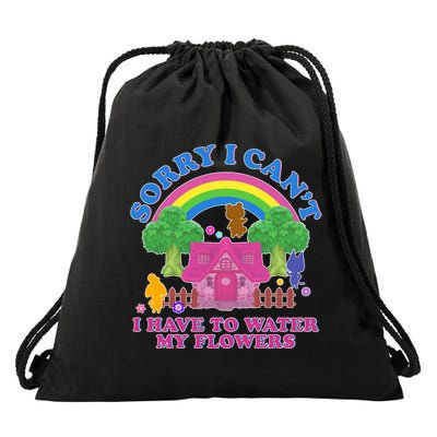 Sorry I Can't I Have To Water My Flowers Drawstring Bag