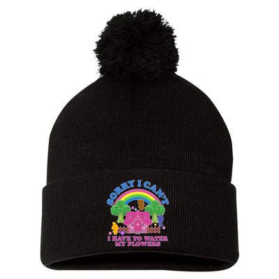 Sorry I Can't I Have To Water My Flowers Pom Pom 12in Knit Beanie