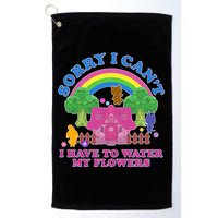 Sorry I Can't I Have To Water My Flowers Golf Towel