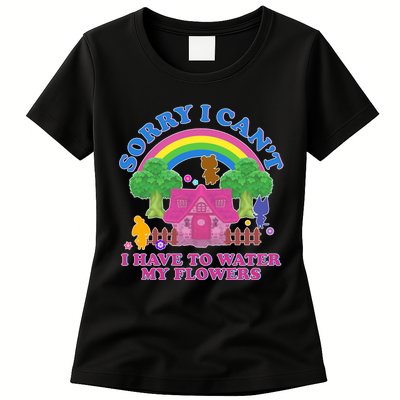 Sorry I Can't I Have To Water My Flowers Womens T-Shirt
