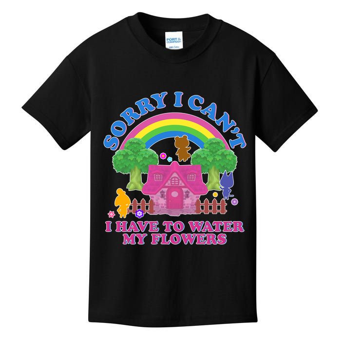 Sorry I Can't I Have To Water My Flowers Kids T-Shirt