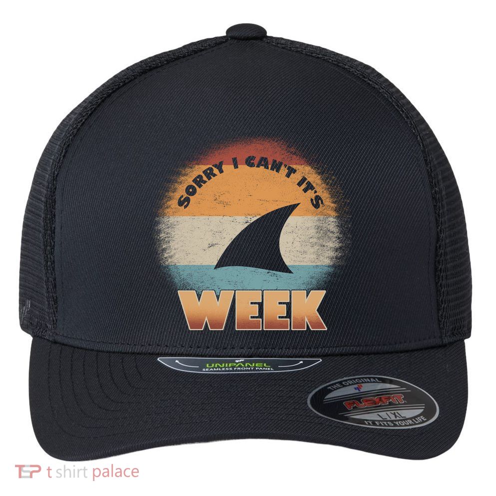 Sorry I Can't It's Shark Week Flexfit Unipanel Trucker Cap