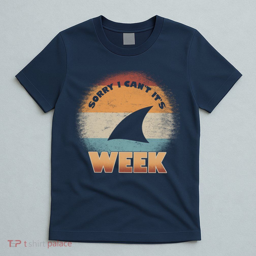Sorry I Can't It's Shark Week T-Shirt
