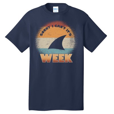 Sorry I Can't It's Shark Week Tall T-Shirt