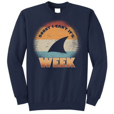 Sorry I Can't It's Shark Week Tall Sweatshirt