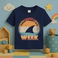 Sorry I Can't It's Shark Week Toddler T-Shirt