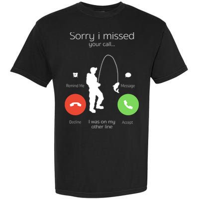Sorry I Missed Your Call I Was On My Other Line Fishing Joke Garment-Dyed Heavyweight T-Shirt